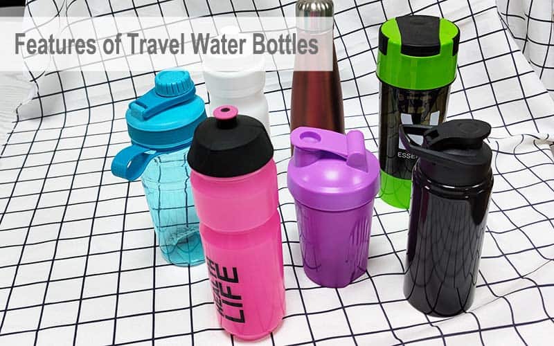 Features of Travel Water Bottles